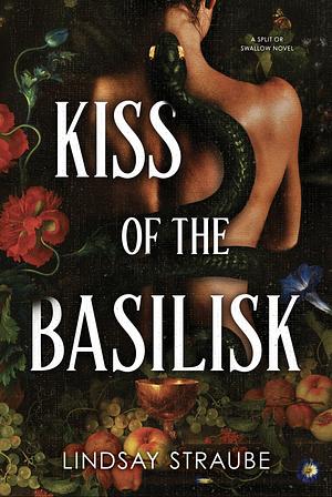 Kiss of the Basilisk: Split or Swallow, Book 1 by Lindsay Straube