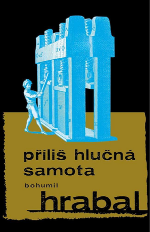 Příliš hlučná samota by Bohumil Hrabal