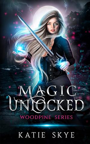 Magic Unlocked by Katie Skye