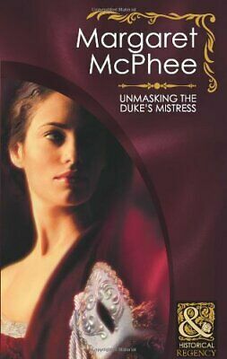 Unmasking the Duke's Mistress. Margaret McPhee by Margaret McPhee