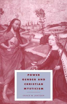 Power, Gender and Christian Mysticism by Grace M. Jantzen