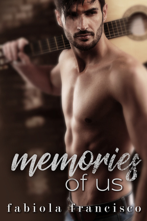 Memories of Us (Rebel Desire, #4) by Fabiola Francisco