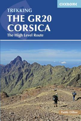 The Gr20 Corsica: Complete Guide to the High Level Route by Paddy Dillon