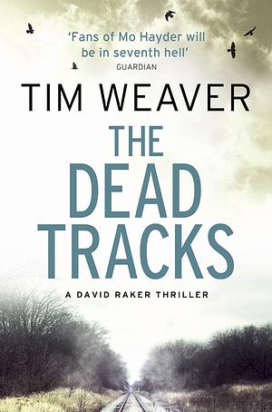 The Dead Tracks by Tim Weaver