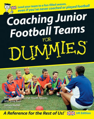 Coaching Junior Football Teams for Dummies by Greg Bach, The National Alliance For Youth Sports, James Heller