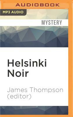 Helsinki Noir by James Thompson