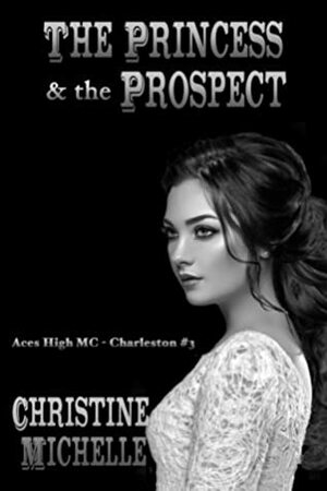 The Princess & the Prospect by Christine Michelle