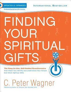 Finding Your Spiritual Gifts Questionnaire: The Easy to Use, Self-Guided Questionnaire by C. Peter Wagner, C. Peter Wagner