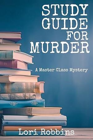 Study Guide for Murder by Lori Robbins, Lori Robbins