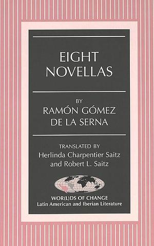 Eight Novellas by Ramón Gómez de la Serna