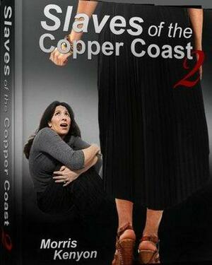 Slaves of the Copper Coast 2 by Morris Kenyon