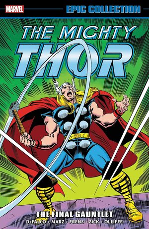 Thor Epic Collection Vol. 20: The Final Gauntlet by Pat Olliffe, Tom DeFalco, Ron Frenz, Ron Marz, Bruce Zick