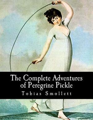 The Complete Adventures of Peregrine Pickle by Tobias Smollett