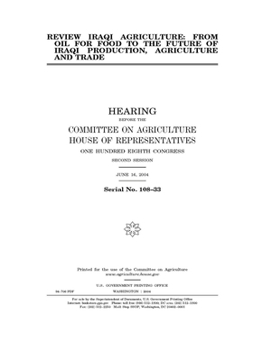 Review Iraqi agriculture: from oil for food to the future of Iraqi production, agriculture and trade by Committee on Agriculture (house), United States Congress, United States House of Representatives