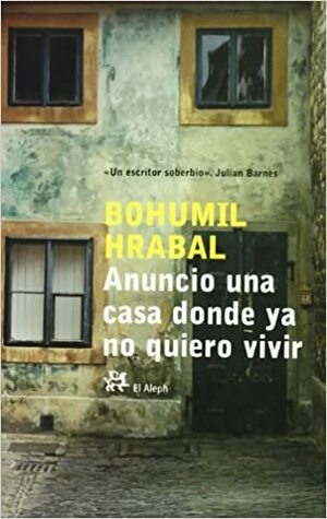 Anuncio una casa donde ya no quiero vivir by Bohumil Hrabal