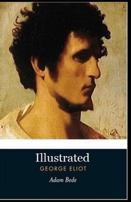 Adam Bede Illustrated by George Eliot
