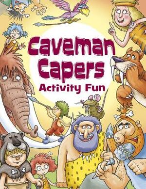 Caveman Capers Activity Fun by Trudi Webb, Lisa Regan