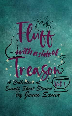 Fluff With a Side of Treason (A Collection of Evraft Short Stories) by Jenni Sauer