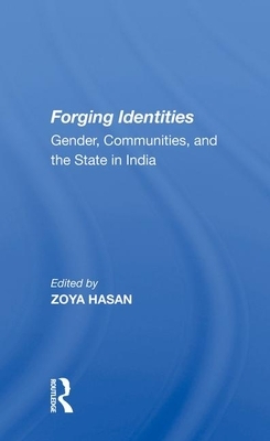 Forging Identities: Gender, Communities, and the State in India by Zoya Hasan