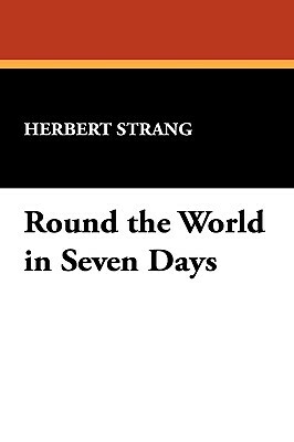 Round the World in Seven Days by Herbert Strang