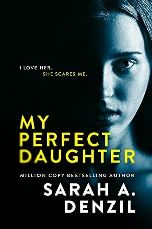 My Perfect Daughter by Sarah A. Denzil