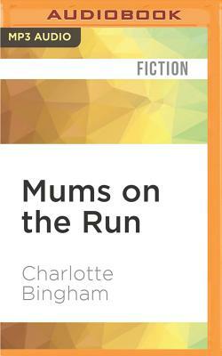 Mums on the Run by Charlotte Bingham