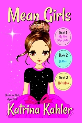 Mean Girls - Part 1: Books 1-3 by Katrina Kahler