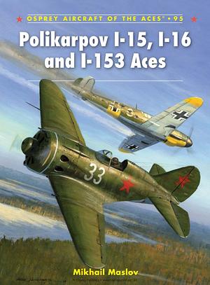 Polikarpov I-15, I-16 and I-153 Aces by Mikhail Maslov