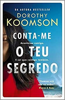 Conta-me o Teu Segredo by Dorothy Koomson