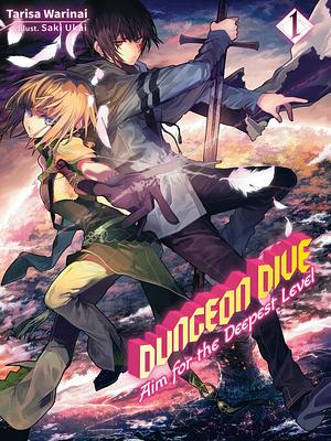 DUNGEON DIVE: Aim for the Deepest Level Volume 1 (Light Novel) by Tarisa Warinai, Giuseppe Di Martino, Saki Ukai