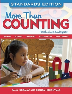 More Than Counting: Math Activities for Preschool and Kindergarten, Standards Edition by Brenda Hieronymus, Sally Moomaw