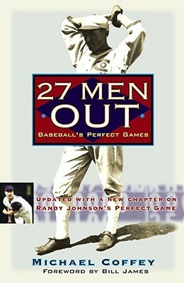 27 Men Out: Baseball's Perfect Games by Michael Coffey