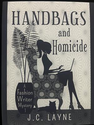 Handbags and Homicide: A Fashion Writer Mystery by J.C. Layne