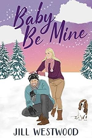 Baby Be Mine by Jill Westwood