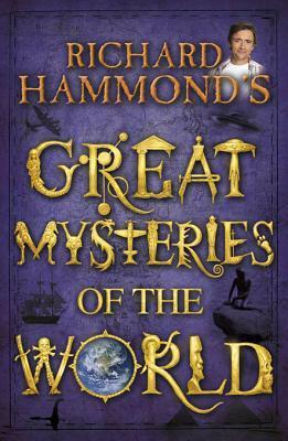 Richard Hammond's Great Mysteries of the World by Richard Hammond