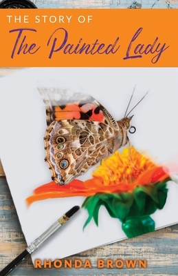 The Story of The Painted Lady by Rhonda Brown