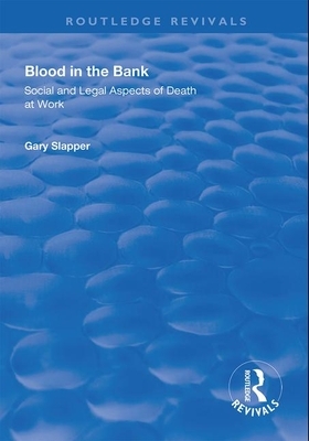 Blood in the Bank: Social and Legal Aspects of Death at Work by Gary Slapper