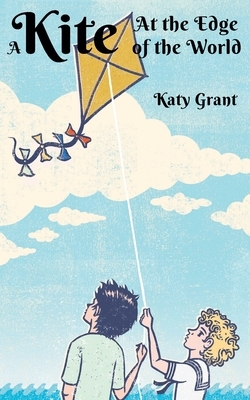 A Kite at the Edge of the World by Katy Grant