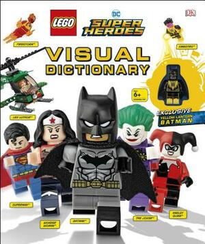 Lego DC Super Heroes Visual Dictionary [With Toy] by Elizabeth Dowsett, Arie Kaplan