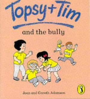 Topsy and Tim and the Bully by Jean Adamson, Gareth Adamson