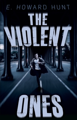The Violent Ones by E. Howard Hunt