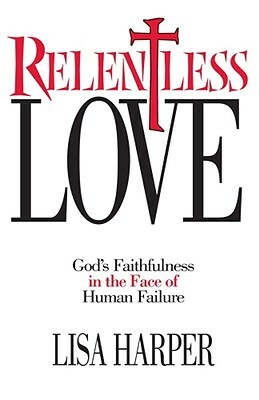 Relentless Love by Lisa Harper