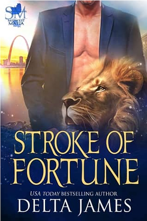 Stroke of Fortune: A Dark Mafia Fated Mates Paranormal Romance by Delta James