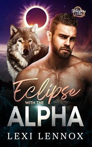 Eclipse With The Alpha: Whispers of Fate by Lexi Lennox