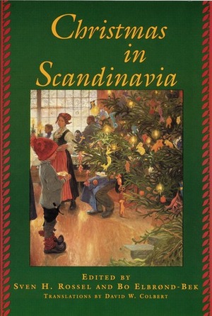 Christmas in Scandinavia by Bo Elbrønd-Bek, David W. Colbert, Sven H. Rossel