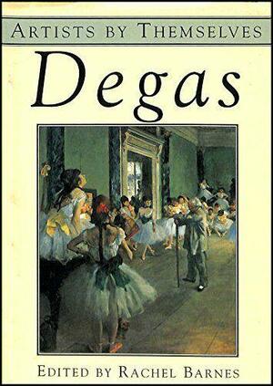 Degas by Degas by Rachel Barnes