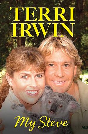 My Steve by Terri Irwin, Terri Irwin