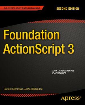 Foundation ActionScript 3 by Darren Richardson, Paul Milbourne