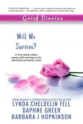 Grief Diaries: Will We Survive by Barbara J. Hopkinson, Daphne Greer, Lynda Cheldelin Fell