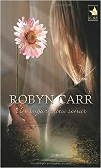 Un lugar para soñar by Robyn Carr